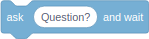 ask (Question?) and wait